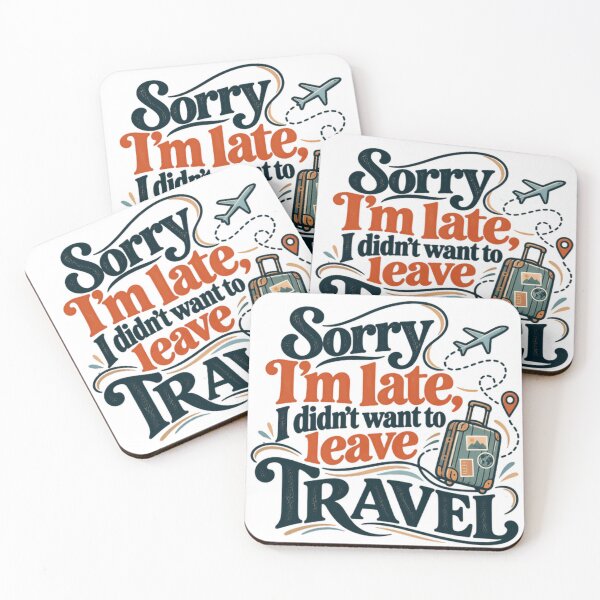 Item preview, Sorry I'm Late I Didn't Want To Leave Travel Vacationer Globetrotter designed and sold by SEEM-drawing.