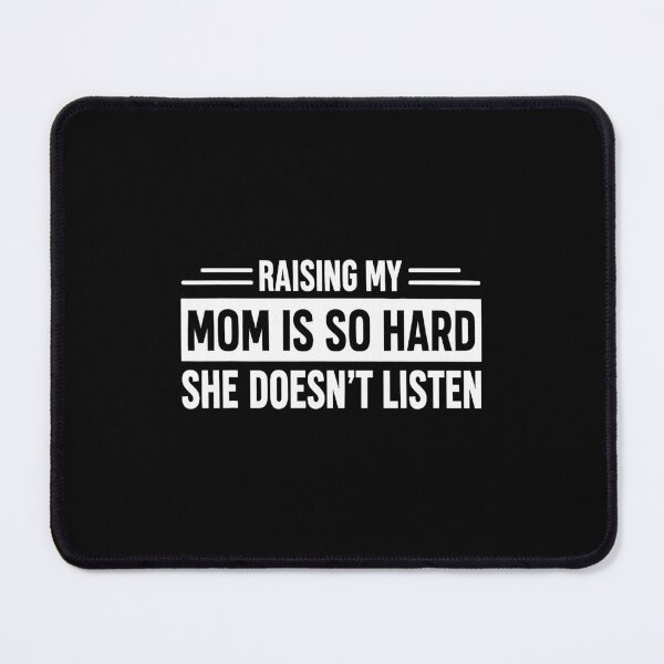 Item preview, Raising My Mom Is So Hard She Doesnt Listen Funny Mom Daughter Son designed and sold by nryum.