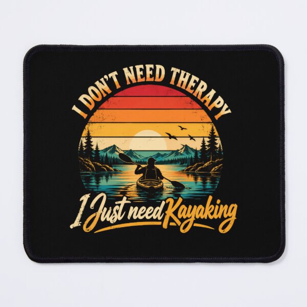 Item preview, I Don't Need Therapy I Just Need Kayaking Kayaker Water Sports Outdoor Enthusiast designed and sold by RetroMini2026.