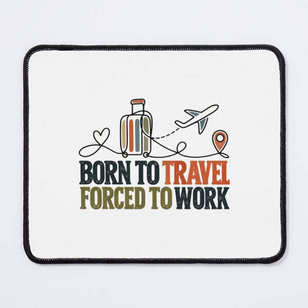 Item preview, Born To Travel Forced To Work Wanderlust Traveler Adventure Vacation designed and sold by SEEM-drawing.