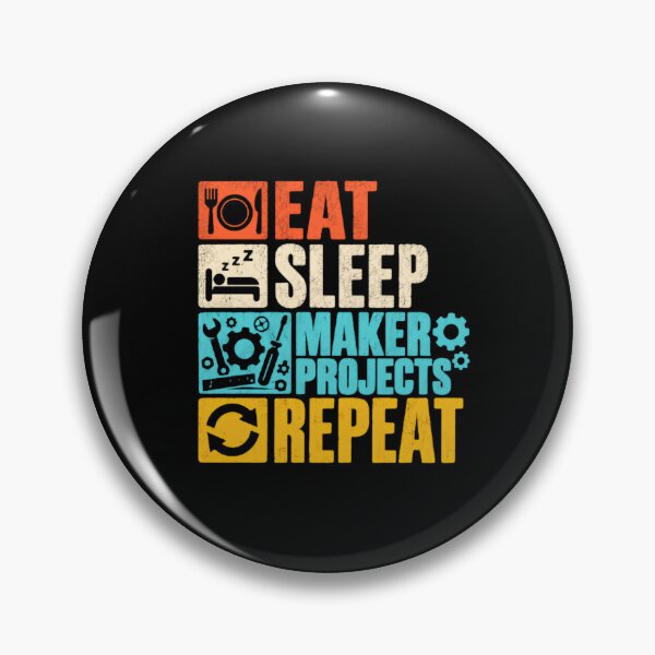 Item preview, Eat Sleep Maker Projects Repeat Maker Hobbyist Engineering designed and sold by SkeletonsDanger.