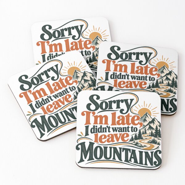 Item preview, Sorry I'm Late I Didn't Want To Leave Mountains Outdoor Lover Hiker Camper designed and sold by SEEM-drawing.