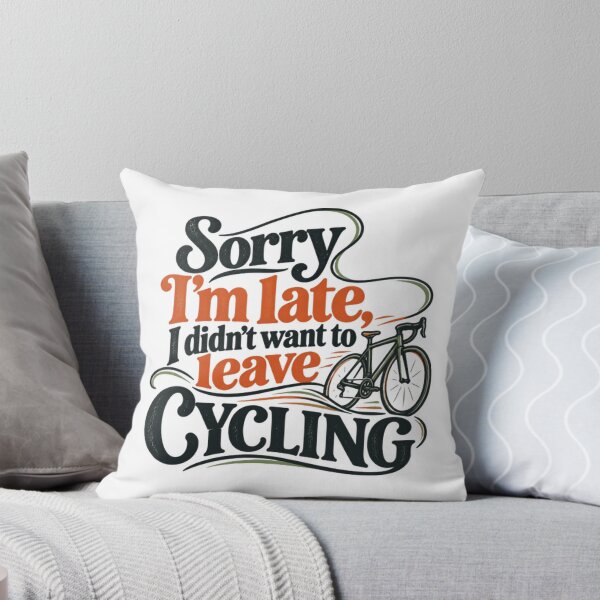 Item preview, Sorry I'm Late, I Didn't Want To Leave Cycling Cyclist Bike Rider Bicycle Hobby designed and sold by SEEM-drawing.