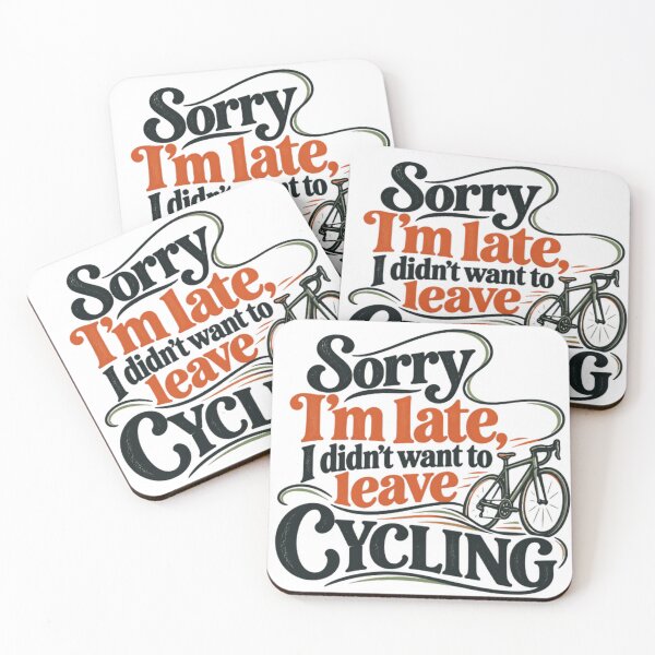 Item preview, Sorry I'm Late, I Didn't Want To Leave Cycling Cyclist Bike Rider Bicycle Hobby designed and sold by SEEM-drawing.