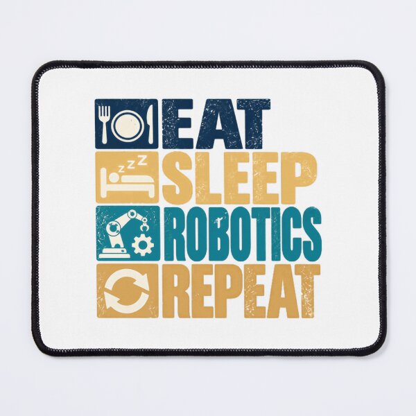 Item preview, Eat Sleep Robotics Repeat Robotics Engineer Automation Enthusiast designed and sold by NeedForParks.