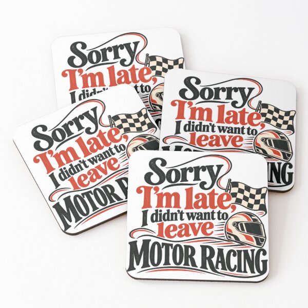 Item preview, Sorry I'm Late, I Didn't Want To Leave Motor Racing Fan Motorsports Driver designed and sold by SEEM-drawing.