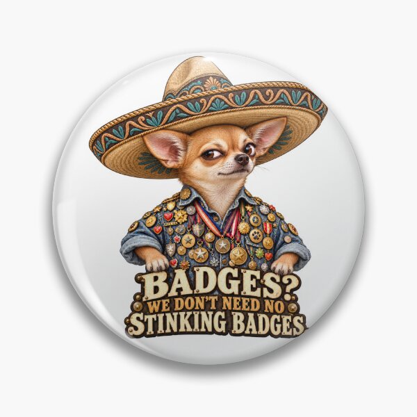 Item preview, We Don’t Need No Stinking Badges – Chihuahua in a Sombrero designed and sold by Russell Thorne.