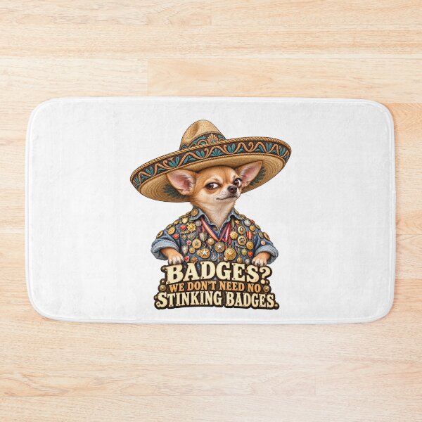 Item preview, We Don’t Need No Stinking Badges – Chihuahua in a Sombrero designed and sold by Russell Thorne.
