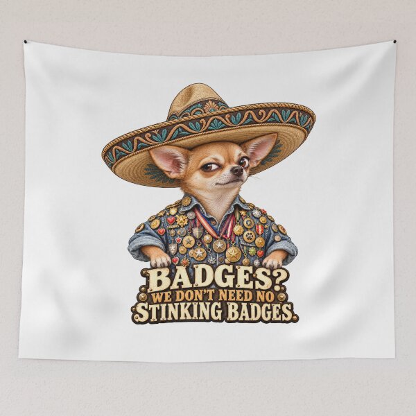 Item preview, We Don’t Need No Stinking Badges – Chihuahua in a Sombrero designed and sold by Russell Thorne.
