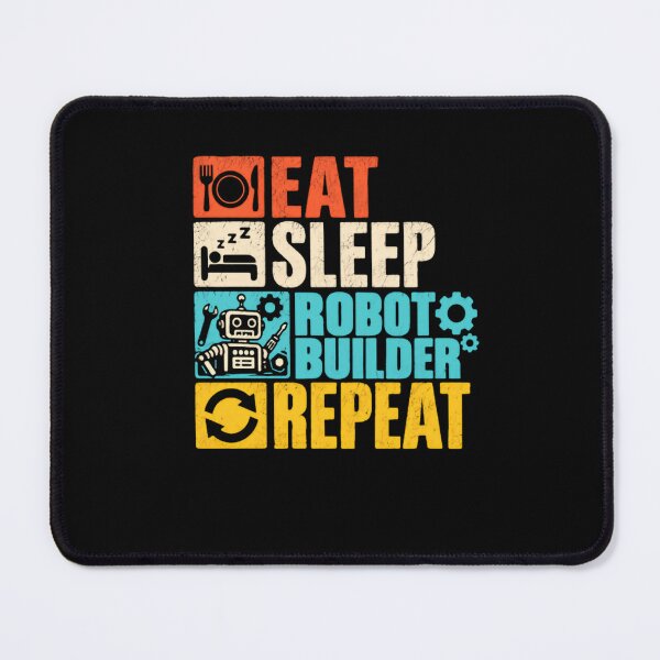 Item preview, Eat Sleep Robot Builder Repeat Robotics Enthusiast Hobbyist designed and sold by HumansStuck12.