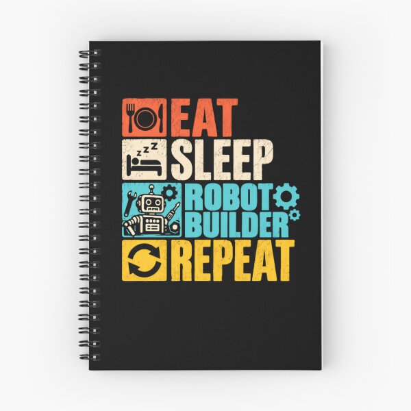 Item preview, Eat Sleep Robot Builder Repeat Robotics Enthusiast Hobbyist designed and sold by HumansStuck12.