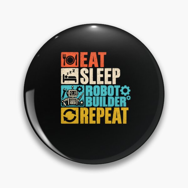Item preview, Eat Sleep Robot Builder Repeat Robotics Enthusiast Hobbyist designed and sold by HumansStuck12.