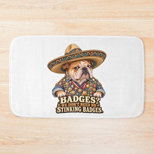 Item preview, We Don’t Need No Stinking Badges – English Bulldog in a Sombrero designed and sold by Russell Thorne.