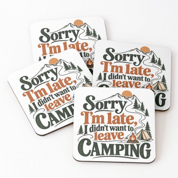 Item preview, Sorry I'm Late I Didn't Want To Leave Camping Outdoor Adventure designed and sold by SEEM-drawing.