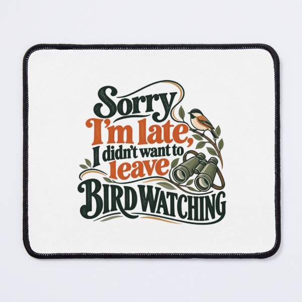 Item preview, Sorry I'm Late I Didn't Want To Leave Bird Watching Birder designed and sold by SEEM-drawing.