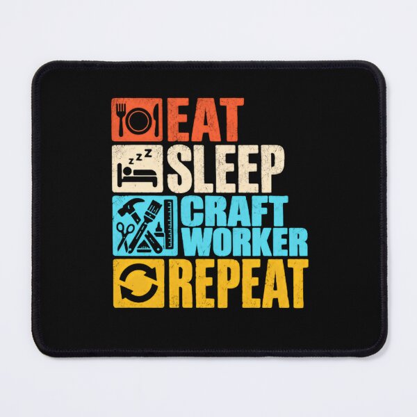 Item preview, Eat Sleep Craft Worker Repeat Crafter Hobby Creative DIY Artisan Maker designed and sold by JonesFlora2025.