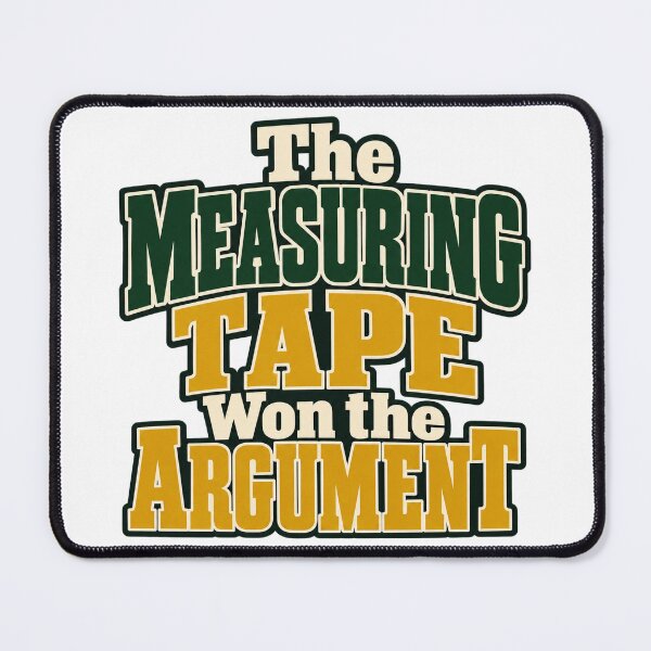 Item preview, Measuring Tape Won the Argument Retro Type Art designed and sold by Bikivuno.
