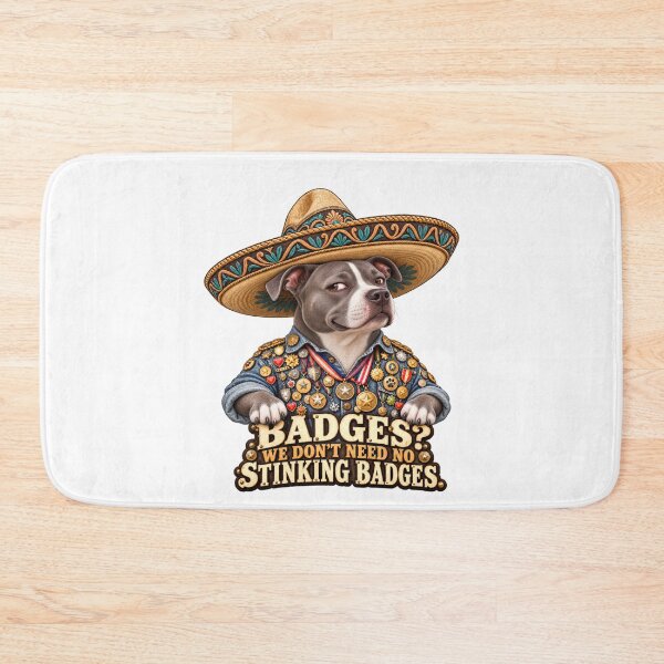 Item preview, We Don’t Need No Stinking Badges – Pit Bull Terrier in a Sombrero designed and sold by Russell Thorne.