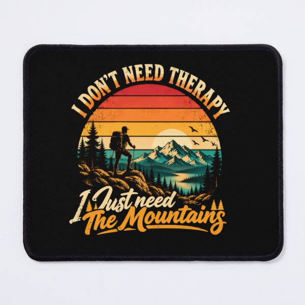 Item preview, I Don't Need Therapy I Just Need The Mountains Hiker Mountain Lover Outdoor Adventure designed and sold by RetroMini2026.