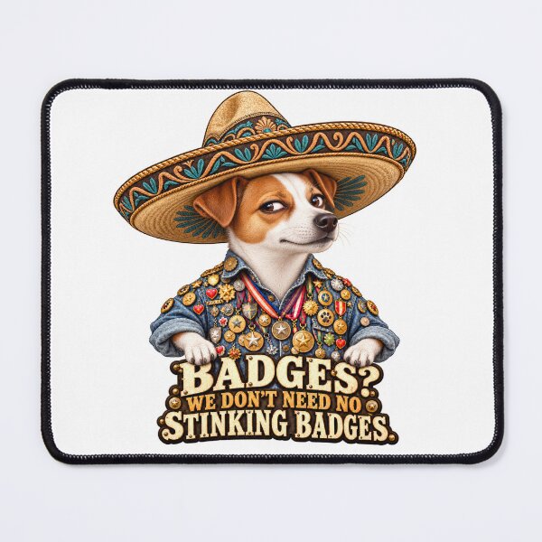 Item preview, We Don’t Need No Stinking Badges – Jack Russell Terrier in a Sombrero designed and sold by Russell Thorne.