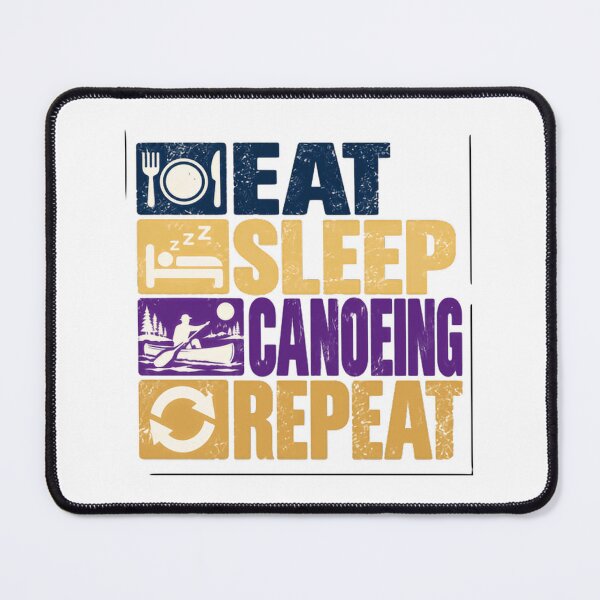 Item preview, Eat Sleep Canoeing Repeat Canoeing Paddler Outdoor designed and sold by NeedForParks.