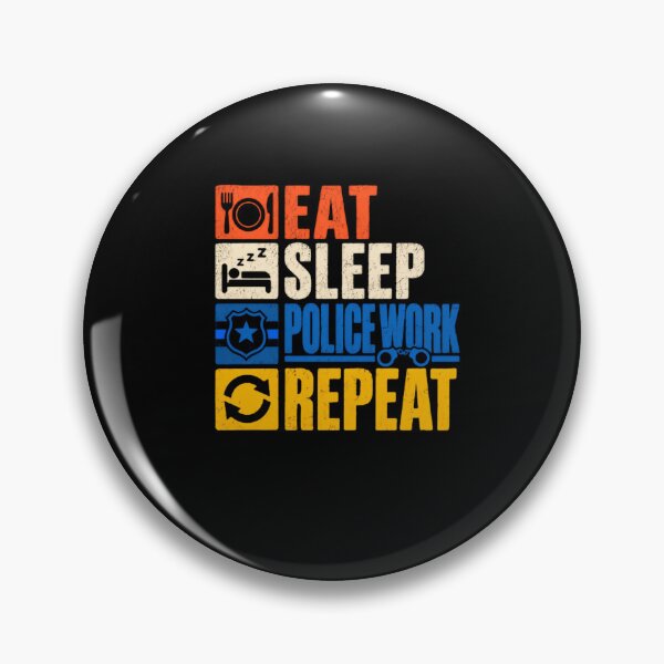 Item preview, Eat Sleep Police Work Repeat Law Enforcement Police Officer Everyday Routine designed and sold by HumansStuck12.