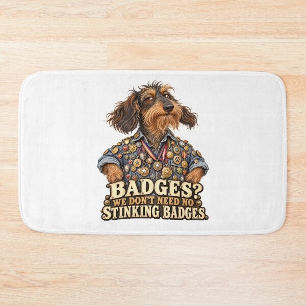 Item preview, Badges? We Don’t Need No Stinking Badges – Shaggy Dachshund designed and sold by Russell Thorne.