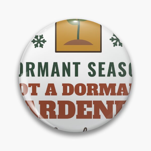Item preview, Dormant Season Not a Dormant Gardener Funny Winter Gardening designed and sold by HenAndHeller.