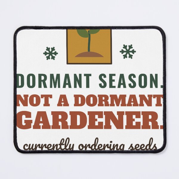 Item preview, Dormant Season Not a Dormant Gardener Funny Winter Gardening designed and sold by HenAndHeller.