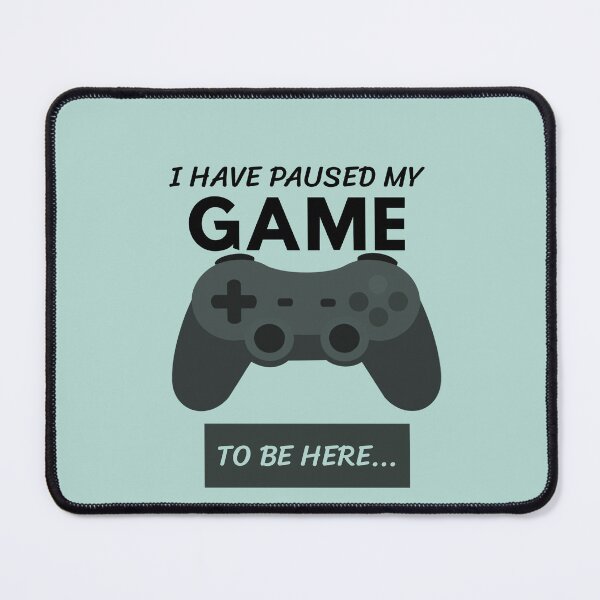 Item preview, I Have Paused My Game To Be Here Funny Gamer Sarcastic Quote designed and sold by QCrimson.