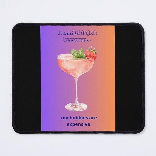 Item preview, I Need This Job Because My Hobbies Are Expensive Funny Quote designed and sold by DontCareClub.