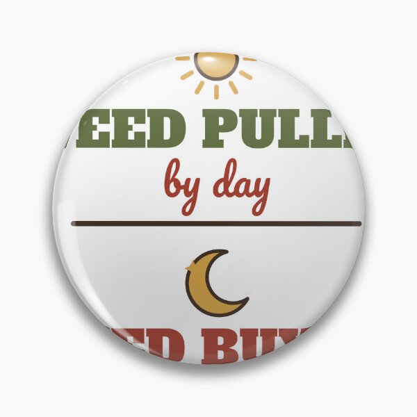 Item preview, Weed Puller by Day Seed Buyer by Night Funny Gardener designed and sold by HenAndHeller.