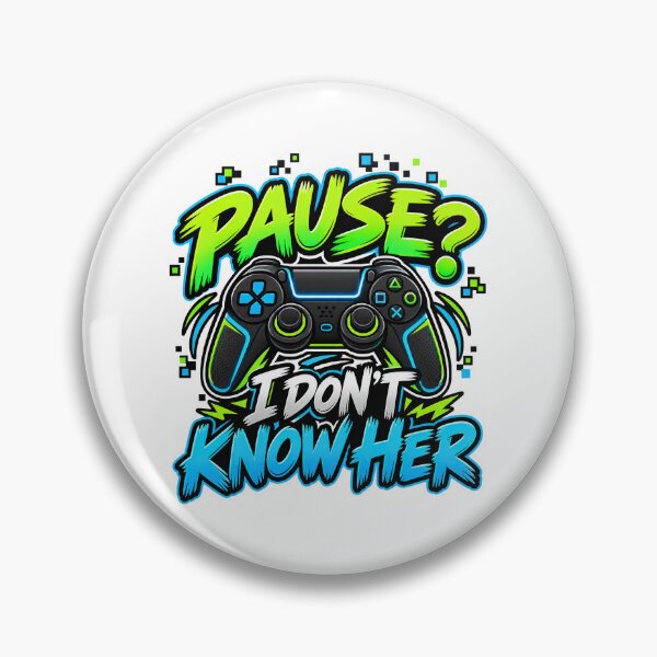 Item preview, Funny Gamer Quote, Pause I Dont Know Her Funny Video Gamer Quote designed and sold by graphic-genie.