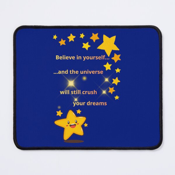 Item preview, Believe In Yourself And The Universe Will Still Crush Your Dreams designed and sold by DontCareClub.