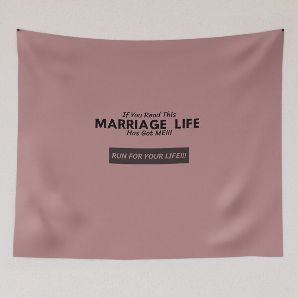 Item preview, If You Read This Marriage Life Has Got Me Run For Your Life Funny Sarcastic Meme designed and sold by QCrimson.