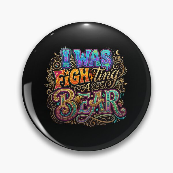 Item preview, I Was Fighting A Bear Funny Sarcastic Humor Saying designed and sold by PopStars1993.