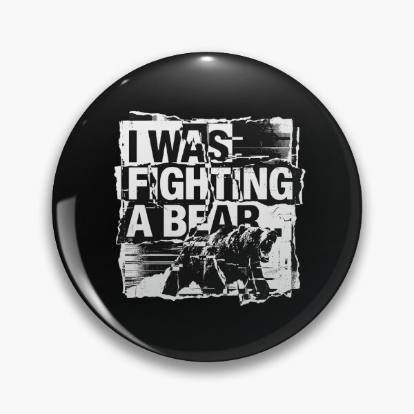 Item preview, I Was Fighting A Bear Funny Men Sarcasm Wilderness Adventurer designed and sold by PopStars1993.