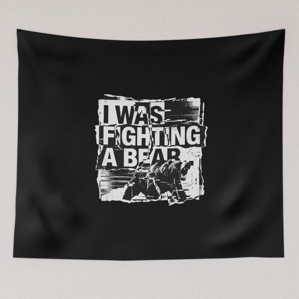 Item preview, I Was Fighting A Bear Funny Men Sarcasm Wilderness Adventurer designed and sold by PopStars1993.