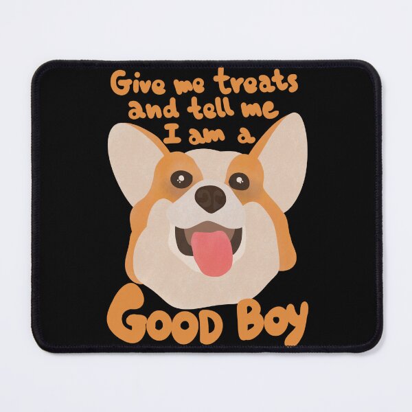 Item preview, Give me treats and tell me I am a GOOD BOY - Corgi illustration designed and sold by FandomizedRose.