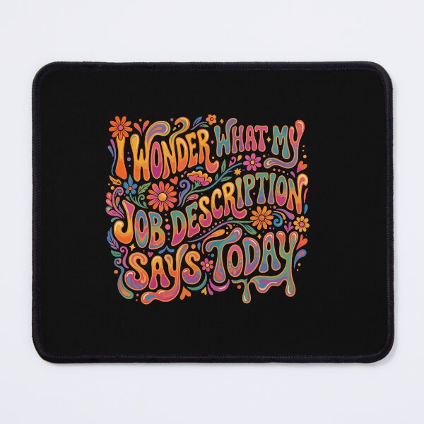 Item preview, I Wonder What My Job Description Says Today Work Humor Employee designed and sold by PopStars1993.