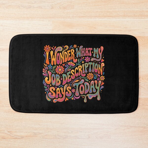 Item preview, I Wonder What My Job Description Says Today Work Humor Employee designed and sold by PopStars1993.