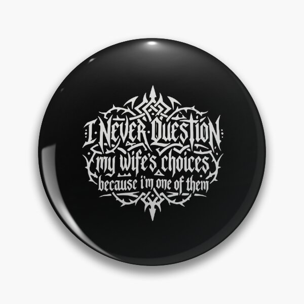 Item preview, I Never Question My Wife's Choices Because I'm One Of Them Funny Husband Marriage designed and sold by PopStars1993.
