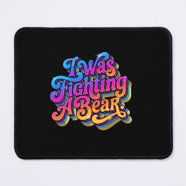 Item preview, I Was Fighting A Bear Funny Sarcastic Excuse Humorous Quote designed and sold by PopStars1993.