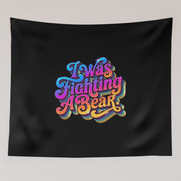 Item preview, I Was Fighting A Bear Funny Sarcastic Excuse Humorous Quote designed and sold by PopStars1993.