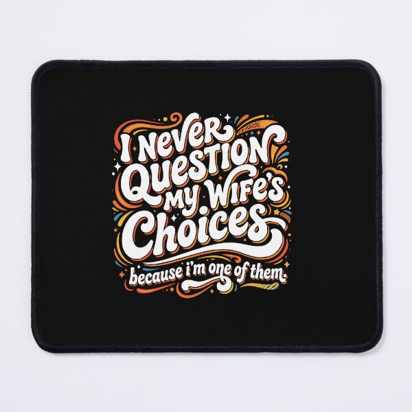 Item preview, I Never Question My Wife's Choices Because I'm One Of Them Husband Marriage Humor designed and sold by PopStars1993.