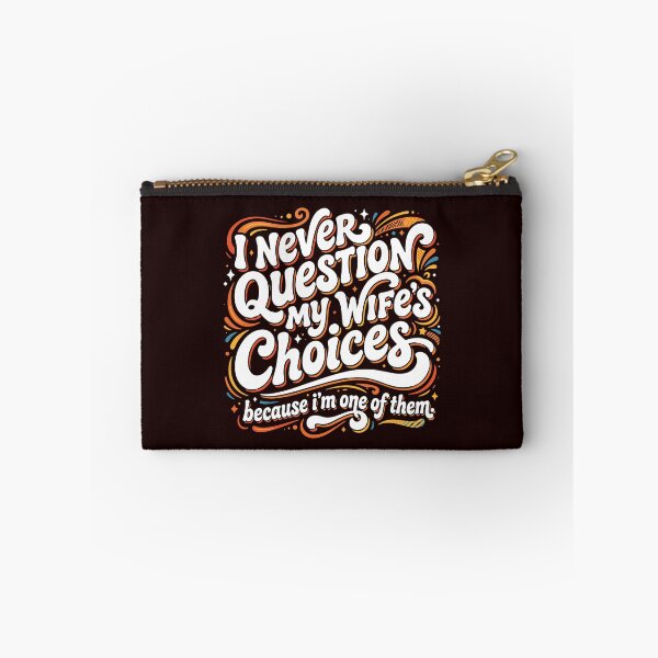 Item preview, I Never Question My Wife's Choices Because I'm One Of Them Husband Marriage Humor  designed and sold by PopStars1993.