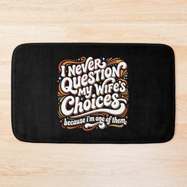 Item preview, I Never Question My Wife's Choices Because I'm One Of Them Husband Marriage Humor  designed and sold by PopStars1993.
