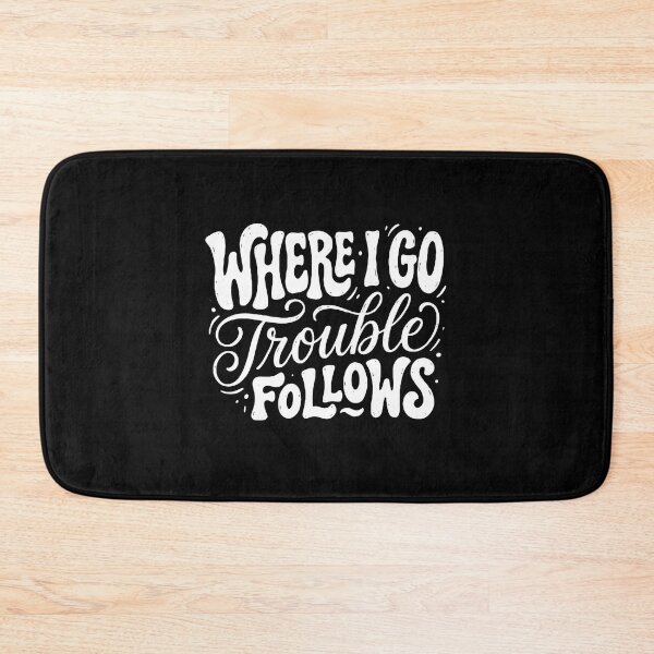 Item preview, Where I Go Trouble Follows Funny Mischievous Personality Quote designed and sold by PopStars1993.