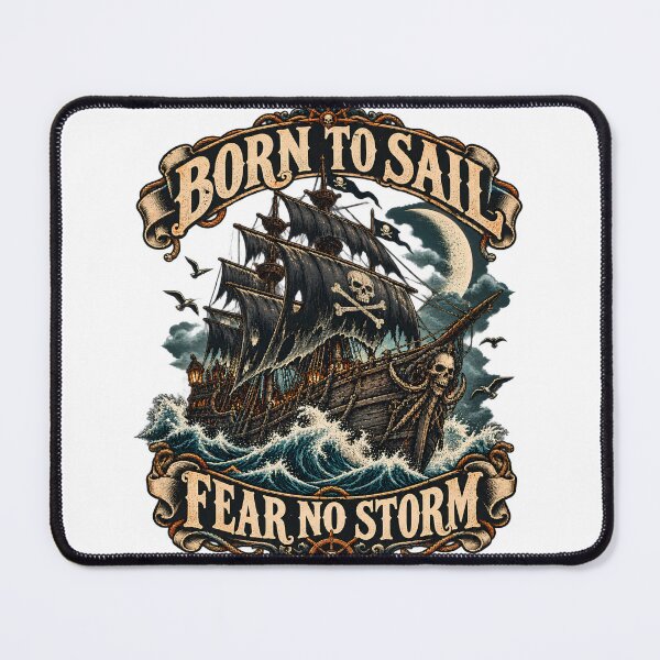 Item preview, Born to Sail - Fear No Storm Pirate Ship Artwork designed and sold by ZayCreates.