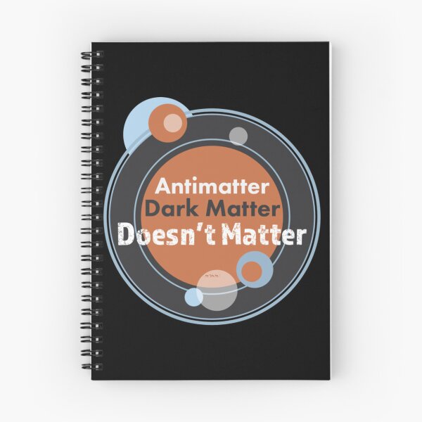 Item preview, Antimatter Dark Matter Doesnt Matter Science Graphic designed and sold by EmiliDanielIV.